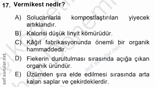 17. soru: Vermikest nedir? A) Solucanlarla kompostlaştırılan yiyecek artıklarıdır. B) Kalorisi düşük linyit kömürüdür. C) Kâğıt…