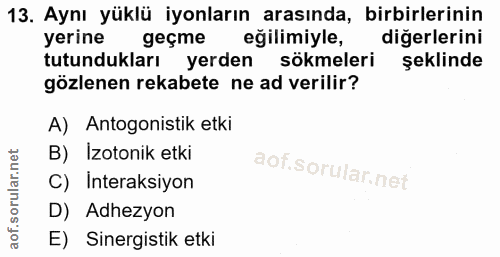 13. soru: Aynı yüklü iyonların arasında, birbirlerinin yerine geçmel eğilimiyle, diğerlerini tutundukları yerden sökmeleri şekl…