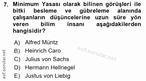 7. soru: Minimum Yasası olarak bilinen görüşleri ile bitki besleme ve gübreleme alanında çalışanların düşüncelerine uzun süre…