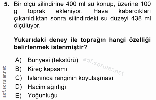 5. soru: Bir ölçü silindirine 400 ml su konup, üzerine 100 g toprak ekleniyor. Hava kabarcıkları çıkarıldıktan sonra silindird…