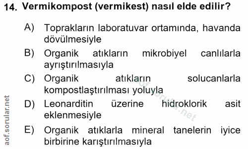 14. soru: Vermikompost (vermikest) nasıl elde edilir? A) Toprakların laboratuvar ortamında, havanda dövülmesiyle B) Organik atı…