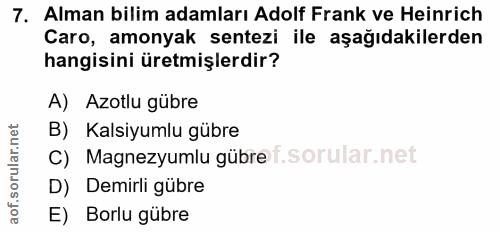7. soru: Alman bilim adamları Adolf Frank ve Heinrich Caro, amonyak sentezi ile aşağıdakilerden hangisini üretmişlerdir? A) Az…