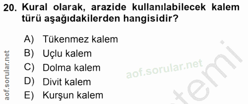 20. soru: Kural olarak, arazide kullanılabilecek kalem türü aşağıdakilerden hangisidir? A) Tükenmez kalem B) Uçlu kalem C) Dolm…