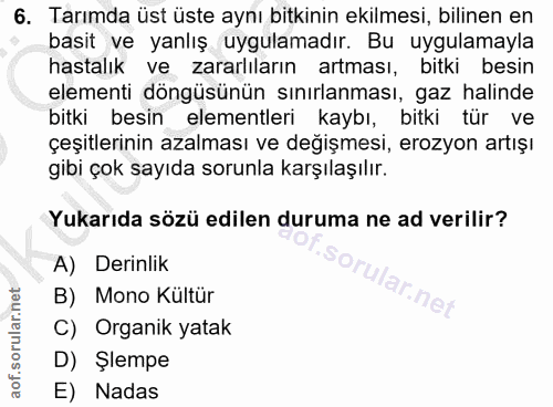 6. soru: Tarımda üst üste aynı bitkinin ekilmesi, bilinen en basit ve yanlış uygulamadır. Bu uygulamayla hastalık ve zararlıla…