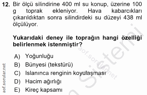 12. soru: Bir ölçü silindirine 400 ml su konup, üzerine 100 g toprak ekleniyor. Hava kabarcıkları çıkarıldıktan sonra silindird…