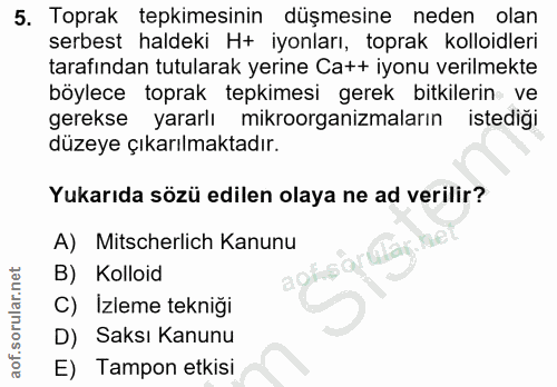 5. soru: Toprak tepkimesinin düşmesine neden olan serbest haldeki H+ iyonları, toprak kolloidleri tarafından tutularak yerine…
