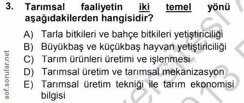 3. soru: Tarımsal faaliyetin iki temel yönü aşağıdakilerden hangisidir? A) Tarla bitkileri ve bahçe bitkileri yetiştiriciliği…