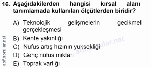 16. soru: Aşağıdakilerden hangisi kirsal alanı tanımlamada kullanılan ölçütlerden biridir? A) Teknolojik gelişmelerin gecikmeli…