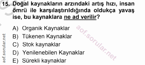 15. soru: Doğal kaynakların arzındaki artış hızı, insan ömrü ile karşılaştırıldığında oldukça yavaş ise, bu kaynaklara ne ad ve…