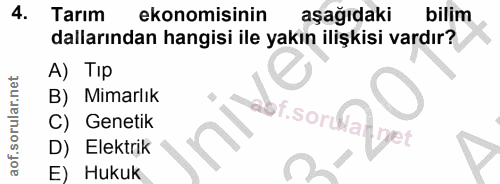 4. soru: Tarım ekonomisinin aşağıdaki bilim dallarından hangisi ile yakın ilişkisi vardır? A) Tip B) Mimarlık abf.sorulanyet C…