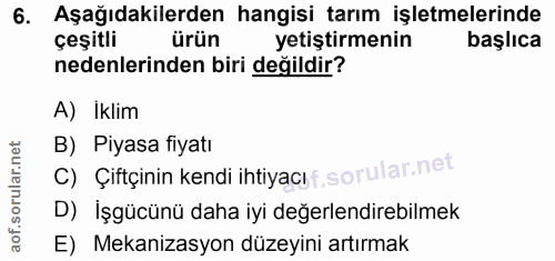 6. soru: Aşağıdakilerden hangisi tarım işletmelerinde çeşitli ürün yetiştirmenin başlıca nedenlerinden biri değildir? A) Iklim…