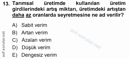 13. soru: Tarımsal üretimde kullanılan üretim girdilerindeki artış miktarı, üretimdeki artıştan daha az oranlarda seyretmesine…