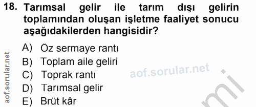 18. soru: Tarımsal gelir ile tarım dışı gelirin toplamından oluşan işletme faaliyet sonucu aşağıdakilerden hangisidir? A) Oz se…