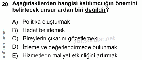 20. soru: Aşağıdakilerden hangisi katılımcılığın önemini belirtecek unsurlardan biri değildir? A) Politika oluşturmak B) Hedef…