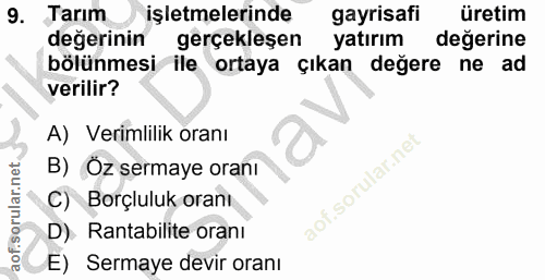 9. soru: Tarım işletmelerinde gayrisafi üretim değerinin gerçekleşen yatırım değerine bölünmesi ile ortaya çıkan değere ne ad…
