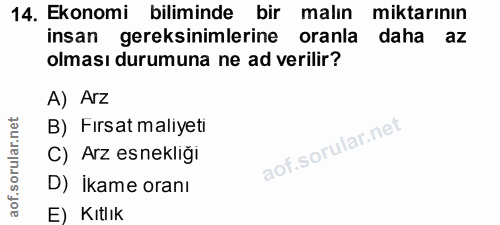 14. soru: Ekonomi biliminde bir malın miktarının insan gereksinimlerine oranla daha az olması durumuna ne ad verilir? A) Arz B)…