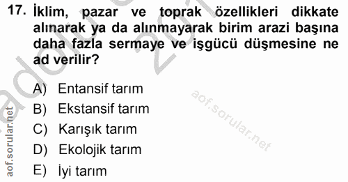 17. soru: İklim, pazar ve toprak özellikleri dikkate alınarak ya da alınmayarak birim arazi başına daha fazla sermaye ve işgücü…