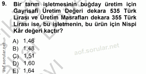 9. soru: Bir tarım işletmesinin buğday üretim için Gayrisafi Üretim Değeri dekara 535 Türk Lirası ve Üretim Masrafları dekara…