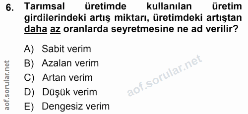 6. soru: Tarimsal üretimde kullanılan üretim girdilerindeki artış miktarı, üretimdeki artıştan daha az oranlarda seyretmesine…
