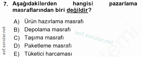 7. soru: Aşağıdakilerden hangisi pazarlama masraflarından biri değildir? A) Urün hazırlama masrafı B) Depolama masrafi C) Taşı…