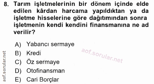 8. soru: Tarım işletmelerinin bir dönem içinde elde edilen kârdan harcama yapıldıktan ya da işletme hisselerine göre dağıtımın…