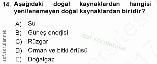 14. soru: Aşağıdaki doğal kaynaklardan hangisi yenilenemeyen doğal kaynaklardan biridir? A) Su B) Güneş enerjisi C) Rüzgar D) O…