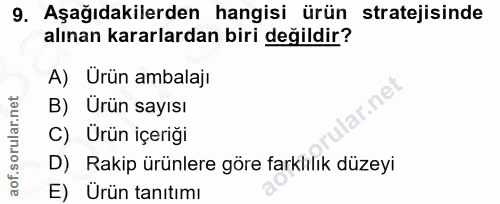 9. soru: Aşağıdakilerden hangisi ürün stratejisinde alınan kararlardan biri değildir? A) Ürün ambalajı B) Urün sayısı C) Ürün…