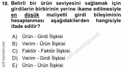 10. soru: Belirli bir ürün seviyesini sağlamak için girdilerin birbirinin yerine ikame edilmesiyle en düşük maliyetli girdi bil…