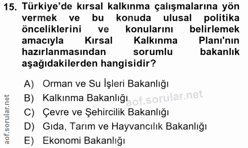 15. soru: Türkiye'de kırsal kalkınma çalışmalarına yön vermek ve bu konuda ulusal politika önceliklerini ve konularını belirlem…