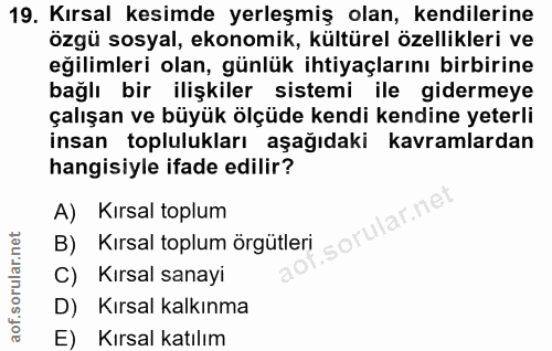 19. soru: Kırsal kesimde yerleşmiş olan, kendilerine özgü sosyal, ekonomik, kültürel özellikleri ve eğilimleri olan, günlük iht…
