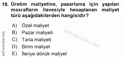 19. soru: Üretim maliyetine, pazarlama için yapılan masrafların ilavesiyle hesaplanan maliyet türü aşağıdakilerden hangisidir?…