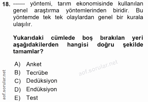 18. soru: - yöntemi, tarım ekonomisinde kullanılan genel araştırma yöntemlerinden biridir. Bu yöntemde tek tek olaylardan genel…