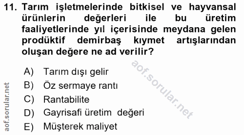 11. soru: Tarım işletmelerinde bitkisel ve hayvansal ürünlerin değerleri ile bu üretim faaliyetlerinde yıl içerisinde meydana g…