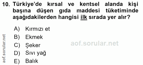 10. soru: Türkiye'de kırsal ve kentsel alanda kişi başına düşen gıda maddesi tüketiminde aşağıdakilerden hangisi ilk sırada yer…