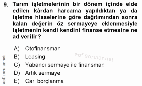 9. soru: Tarım işletmelerinin bir dönem içinde elde edilen kârdan harcama yapıldıktan ya da işletme hisselerine göre dağıtımın…