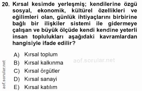 20. soru: Kırsal kesimde yerleşmiş; kendilerine özgü sosyal, ekonomik, kültürel özellikleri ve eğilimleri olan, günlük ihtiyaçl…