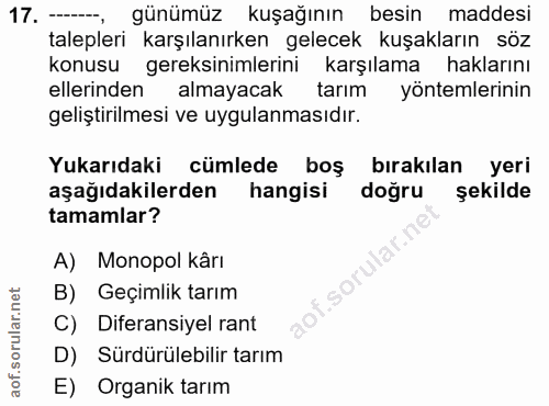 17. soru: ----, günümüz kuşağının besin maddesi talepleri karşılanırken gelecek kuşakların söz konusu gereksinimlerini karşılam…