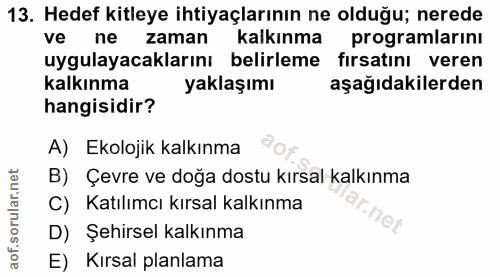 13. soru: Hedef kitleye ihtiyaçlarının ne olduğu; nerede ve nes zaman kalkınma programlarını uygulayacaklarını belirleme fırsat…