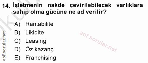 14. soru: İşletmenin nakde çevirilebilecek varlıklara sahip olma gücüne ne ad verilir? A) Rantabilite B) Likidite C) Leasing D)…