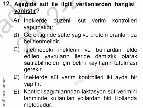 12. soru: Aşağıda süt ile ilgili verilenlerden hangisi yanlıştır? A) İneklerde düzenli süt verim kontrolleri yapılmalıdır. B) G…