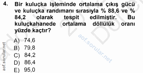 4. soru: Bir kuluçka işleminde ortalama çıkış gücü ve kuluçka randımanı sırasıyla % 88,6 ve % 84,2 olarak tespit edilmistir. B…