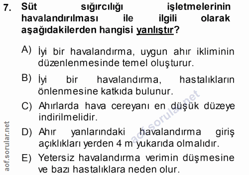 7. soru: Süt sığırcılığı işletmelerinin havalandırılması ile ilgili olarak aşağıdakilerden hangisi yanlıştır? A) İyi bir haval…