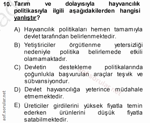 10. soru: Tarım ve dolayısıyla hayvancılık politikasıyla ilgili aşağıdakilerden hangisi yanlıştır? A) Hayvancılık politikaları…