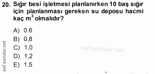 20. soru: Sığır besi işletmesi planlanırken 10 baş sığır için planlanması gereken su deposu hacmi kaç m' olmalıdır? A) 0.6 B) 0…