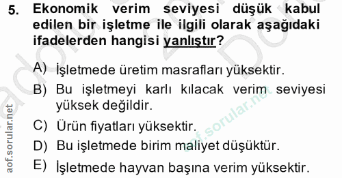 5. soru: Ekonomik verim seviyesi düşük kabul edilen bir işletme ile ilgili olarak aşağıdaki ifadelerden hangisi yanlıştır? A)…