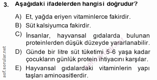 3. soru: Aşağıdaki ifadelerden hangisi doğrudur? A) Et, yağda eriyen vitaminlerce fakirdir. B) Süt kalsiyumca fakirdir. C) Ins…