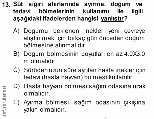 13. soru: Süt sığırı ahırlarında ayırma, doğum ve tedavi bölmelerinin kullanımı ile ilgili aşağıdaki ifadelerden hangisi yanlış…