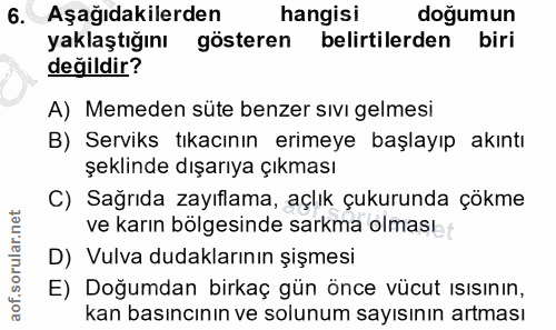6. soru: Aşağıdakilerden hangisi doğumun yaklaştığını gösteren belirtilerden biri değildir? A) Memeden süte benzer sıvı gelmes…