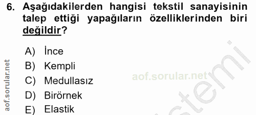 6. soru: Aşağıdakilerden hangisi tekstil sanayisinin talep ettiği yapağıların özelliklerinden biri değildir? A) Ince B) Kempli…