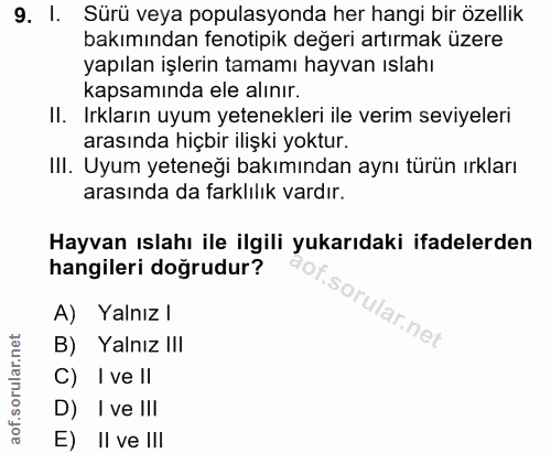 9. soru: I. Sürü veya populasyonda her hangi bir özellik bakımından fenotipik değeri artırmak üzere yapılan işlerin tamamı hay…